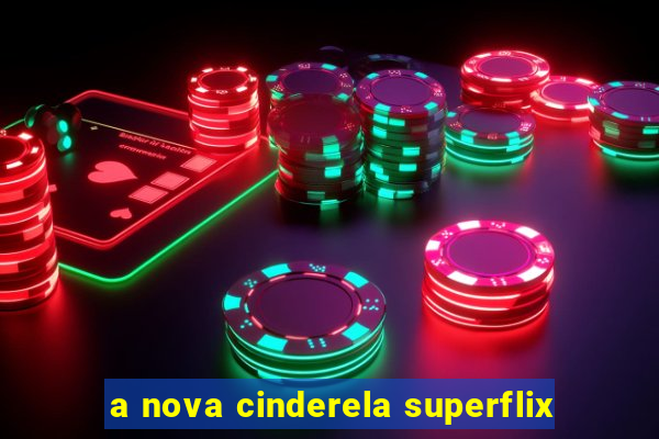 a nova cinderela superflix